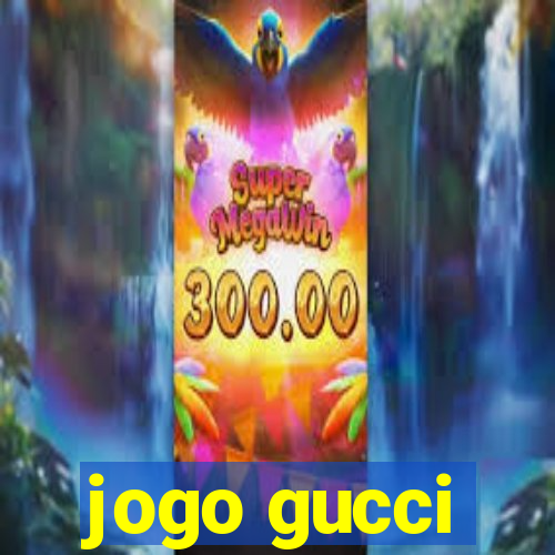 jogo gucci